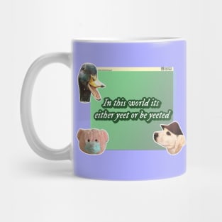 Yeet or be yeeted Mug